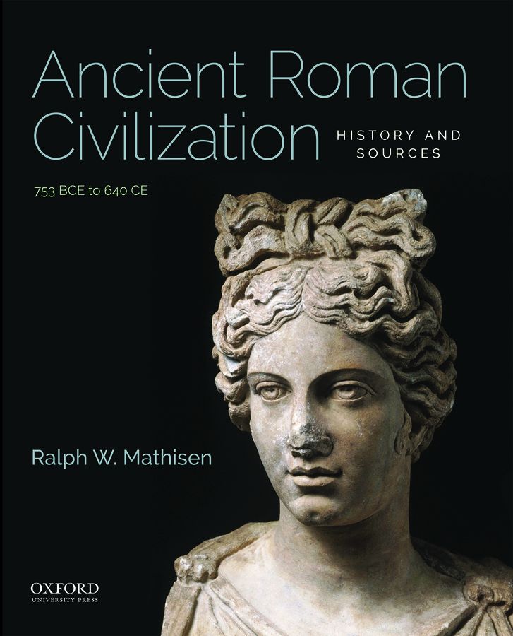 Ancient Roman Civilization: History and Sources: 753 BCE to 640 CE ...